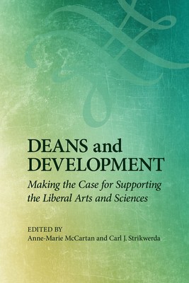 Deans and Development: Making the Case for Supporting the Liberal Arts and S...