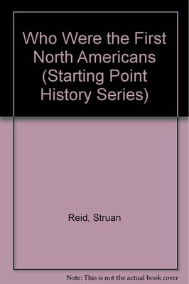 Who Were the First North Americans (Starting Point History Series)