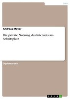 Die Private Nutzung Des Internets Am Arbeitsplatz Andreas Mayer