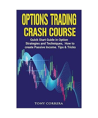 Options Trading Crash Course: Quick Start Guide in Option, Strategies and Techni