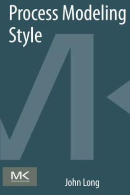 Process Modeling Style - Paperback NEW John Long (Auth 2014-03-17