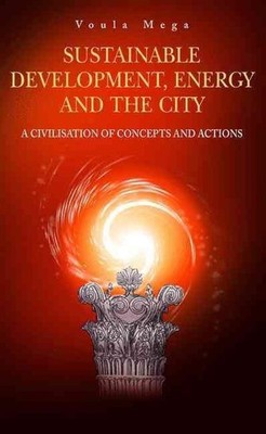 Sustainable Development, Energy and the City: A Civilisation of Concepts and Act