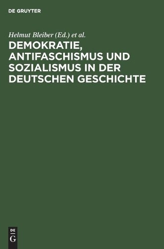 Demokratie, Antifaschismus Und Sozialismus in Der Deutschen Geschicht (Hardback)