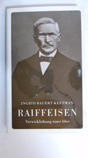 Raiffeisen. Verwirklichung einer Idee. Bauert-Keetman, Ingrid: