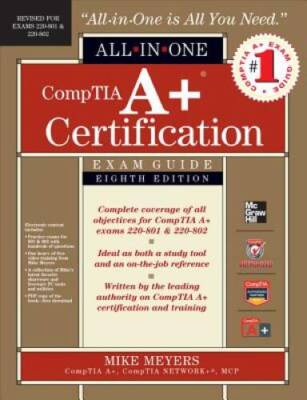 CompTIA A+ Certification All-in-One Exam Guide, 8th Edition (Exams 220-80 - GOOD