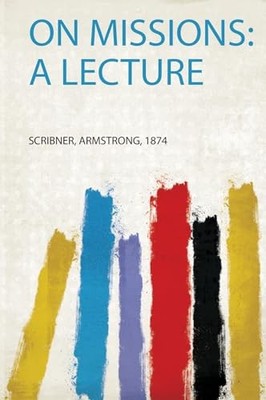 On Missions : A Lecture by Scribner Armstrong (2019, Trade Paperback)