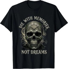 Skeleton Die With Memories Not Dreams T-shirt S-4XL