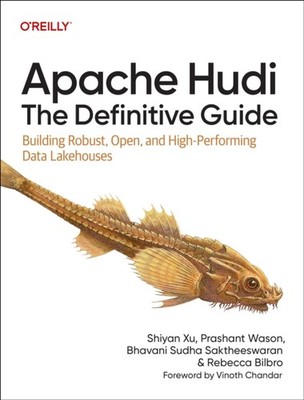 APACHE HUDI THE DEFINITIVE GUIDE by XU, SHIYAN Paperback Self Help Business
