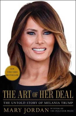 The Art of Her Deal: The Untold Story of Melania Trump - hardcover Jordan, M...