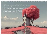 Ein Zuhause Ist Kein Winkelmaß, Sondern Ein GefüHl (Wandkalender 2026 Din A2...