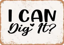 METAL SIGN - I Can Dig It - Vintage Look Sign