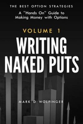 Nackte Puts schreiben: Die besten Optionsstrategien. Band 1 von Mark D. Wolfinger