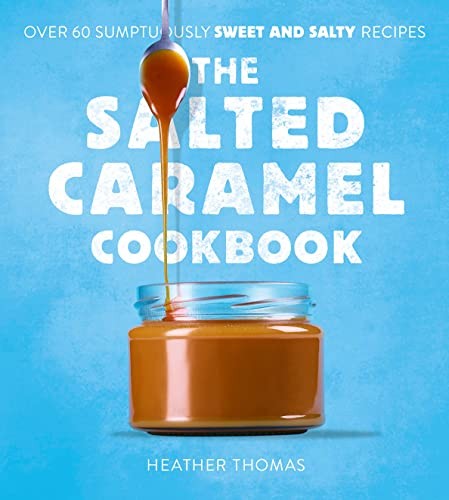 The Salted Caramel Cookbook - Thomas, Heather