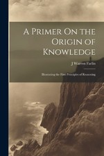 J Warren Farlin A Primer On the Origin of Knowledge (Edición española) (importación del Reino Unido)
