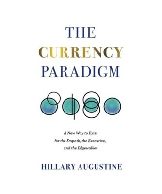 The Currency Paradigm: A New Way to Exist for the Empath, the Executive, and the