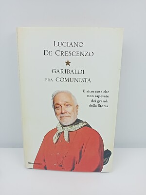 GARIBALDI KOMMUNISTISCHE ERA - LUCIANO DE CRESCENZO - MONDADORI - 2013