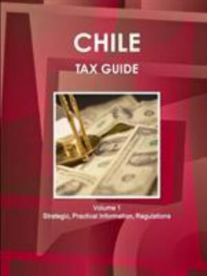 Chile Tax Guide, Paperback by International Business Publications, USA, Brand...