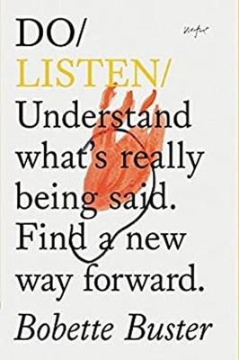 Do Listen : Understand What's Really Being Said. Find a New Way F