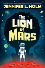 The Lion of Mars - Hardcover By Holm, Jennifer L. - GOOD
