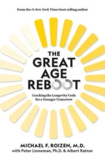 The Great Age Reboot: Cracking the Longevity Code to Be Younger Today and - GOOD