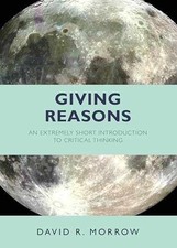 Giving Reasons: An Extremely Short - Paperback, by Morrow David R. - Good