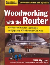 Woodworking with the Router: Professional Router Techniques and Jigs Any Woodwor