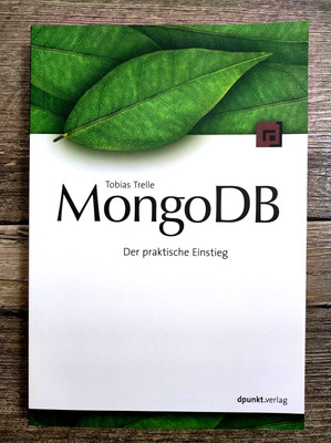 MONGO DB | DER PRAKTISCHE EINSTIEG | TOBIAS TRELLE | NEU