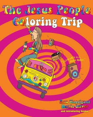 The Jesus People Coloring Trip: A Swirling Psychedelic Celebration of the Je...