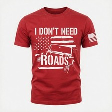 USA Flag Patriotic T-Shirt I Don't Need Roads Funny American Pride Tee