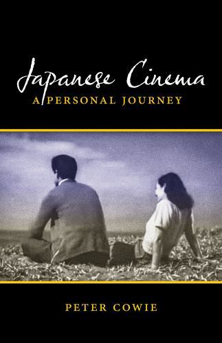 Japanese Cinema : A Personal Journey by Peter Cowie (2022, Trade Paperback)