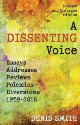 A Dissenting Voice: Essays, Addresses, Reviews, Polemics, Diversions: 1959-...