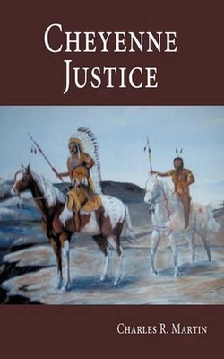 Cheyenne Justice by Charles R. Martin (English) Paperback Book