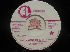 Lynn Bailey: Only Want To Be With You / Looking For A Lasting, 45 RPM VG+ (YA)