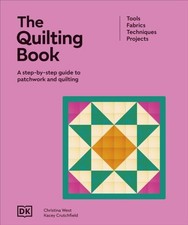 The Quilting Book: A Step-By-Step Guide to Patchwork and Quilting by DK