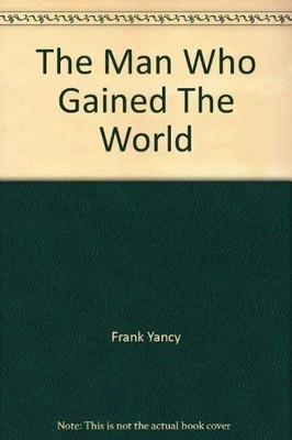 The Man Who Gained The World