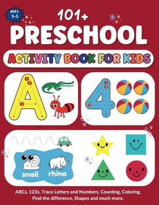 101+ Preschool Activity Book for kids ages 3-5 : ABCs, 123s, Trace Letters and N