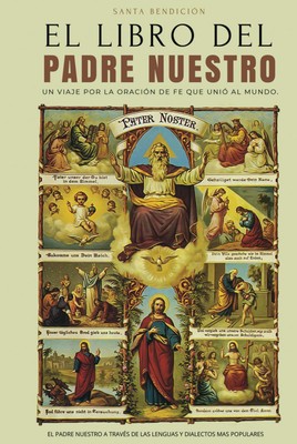 EL LIBRO DEL PADRE NUESTRO: UN VIAJE POR LA ORACIÃN DE FE QUE UNI