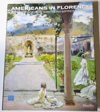 Americans in Florence Sargent & the American Impressionists Bardazzi HCDJ N Fine