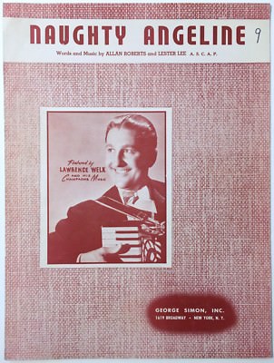 1947 LAWRENCE WELK SHEET MUSIC ''NAUGHTY ANGELINE''