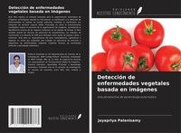 Jayapriya Palanisamy | DeteccióN De Enfermedades Vegetales Basada En ImáGenes