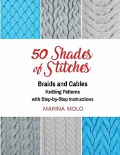 50 Shades of Stitches - Vol 3: Braids & Cables by Marina Molo (English) Paperbac