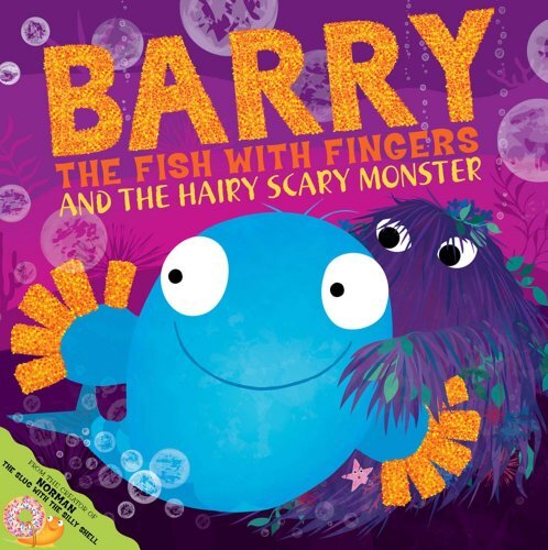 Barry the Fish with Fingers and the Hairy Scary Monster,Sue Hendra