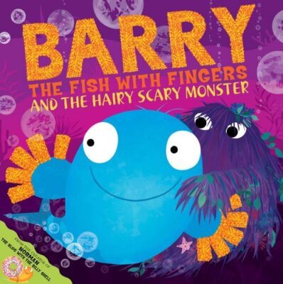 Barry the Fish with Fingers and the Hairy Scary Monster,Sue Hendra