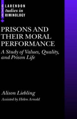 Prisons and Their Moral Performance: A Study of Values, Quality, and Prison Life