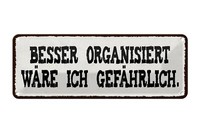 Blechschild Spruch 27X10 Cm Besser Organisiert GefäHrlich Deko Schild Tin Sign