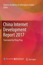 China Internet Development Report 2017 : Translated by Peng Ping F3992