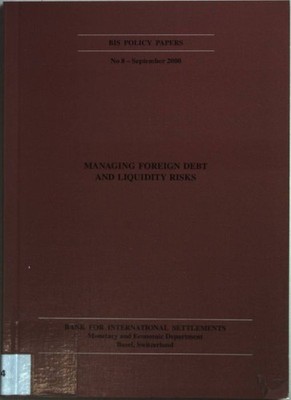 Managing Foreign Debt and Liquidity Risks. BIS Policy Papers No. 8 - September 2