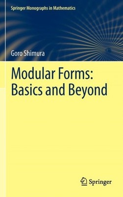 Shimura - Modular Forms  Basics and Beyond - New hardback or cased boo - X555z