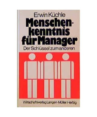 Menschenkenntnis für Manager: Der Schlüssel zum Anderen: Der Schlüssel zum An