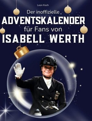 Der inoffizielle Adventskalender für Fans von Isabell Werth Leon Koch